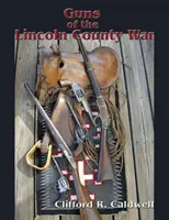 Les armes de la guerre du comté de Lincoln - Guns of the Lincoln County War