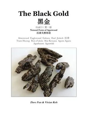 L'or noir, première partie : la forme naturelle du bois d'agar - The Black Gold, Part I.: Natural Form of Agarwood