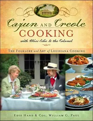 La cuisine cajun et créole avec Miss Edie et le Colonel : Le folklore et l'art de la cuisine louisianaise - Cajun and Creole Cooking with Miss Edie and the Colonel: The Folklore and Art of Louisiana Cooking