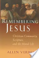 Se souvenir de Jésus : La communauté chrétienne, l'Écriture et la vie morale - Remembering Jesus: Christian Community, Scripture, and the Moral Life