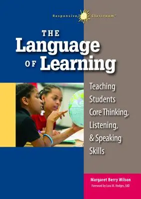 Le langage de l'apprentissage : Enseigner aux élèves les compétences fondamentales en matière de réflexion, d'écoute et d'expression orale - The Language of Learning: Teaching Students Core Thinking, Listening, and Speaking Skills