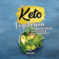 Le végétarien cétogène : 14 jours de repas cétogènes pour végétaliens, ovovégétariens et lactovégétariens, 2e édition - The Keto Vegetarian: 14-Day Ketogenic Meal Plan Suitable for Vegans, Ovo- & Lacto-Vegetarians, 2nd Edition