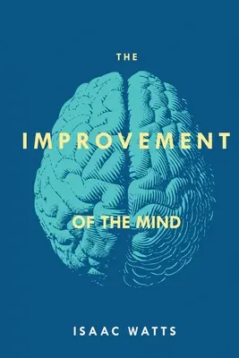 L'amélioration de l'esprit - The Improvement of the Mind