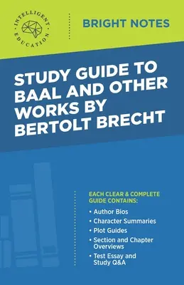 Guide d'étude de Baal et autres œuvres de Bertolt Brecht - Study Guide to Baal and Other Works by Bertolt Brecht