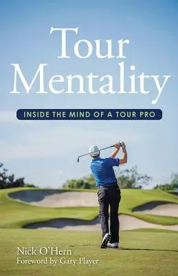 Tour Mentality : Dans la tête d'un joueur professionnel - Tour Mentality: Inside the Mind of a Tour Pro