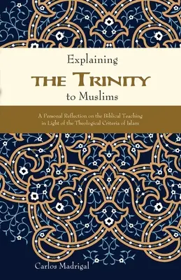 Expliquer la Trinité aux musulmans : Une réflexion personnelle sur l'enseignement biblique à la lumière des critères théologiques de l'islam - Explaining the Trinity to Muslims: A Personal Reflection on the Biblical Teaching in Light of the Theological Criteria of Islam