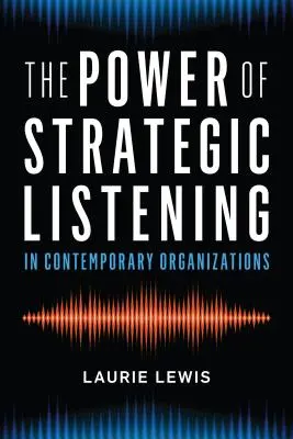 Le pouvoir de l'écoute stratégique - The Power of Strategic Listening