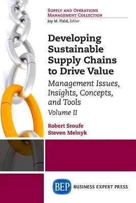 Developing Sustainable Supply Chains to Drive Value, Volume II : Management Issues, Insights, Concepts, and Tools-Implementation (Développer des chaînes d'approvisionnement durables pour créer de la valeur) - Developing Sustainable Supply Chains to Drive Value, Volume II: Management Issues, Insights, Concepts, and Tools-Implementation
