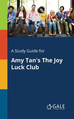 Guide d'étude pour Le Club de la chance d'Amy Tan - A Study Guide for Amy Tan's The Joy Luck Club