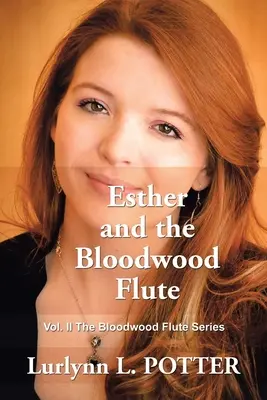 Esther et la flûte de Bloodwood : Vol. 2 - La série des flûtes du bois de sang - Esther and the Bloodwood Flute: Vol. 2 the Bloodwood Flute Series