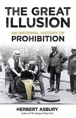 La grande illusion : Une histoire informelle de la prohibition - The Great Illusion: An Informal History of Prohibition