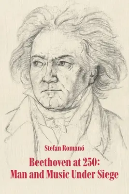 Beethoven à 250 ans : L'homme et la musique assiégés - Beethoven at 250: Man and Music Under Siege