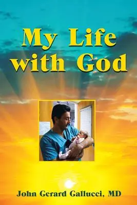 Ma vie avec Dieu : Le voyage surnaturel d'un chirurgien pédiatrique qui soigne des enfants malades - My Life with God: A Pediatric Surgeon's Supernatural Journey While Healing Sick Children