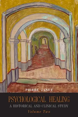 La guérison psychologique : Une étude historique et clinique - deuxième volume - Psychological Healing: A Historical and Clinical Study-Volume Two