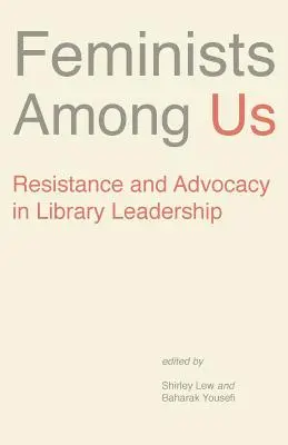 Les féministes parmi nous : Résistance et défense des droits dans la direction des bibliothèques - Feminists Among Us: Resistance and Advocacy in Library Leadership