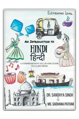 Introduction à l'hindi (niveau élémentaire) : Un guide complet pour apprendre l'hindi - An Introduction to Hindi (Elementary Level): A Comprehensive All-In-One Guide to Learn Hindi