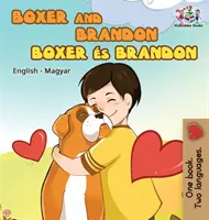 Boxer et Brandon (livre pour enfants en anglais et en hongrois) : Livre pour enfants en hongrois - Boxer and Brandon (English Hungarian children's book): Hungarian Kids Book