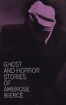 Histoires de fantômes et d'horreur d'Ambrose Bierce - Ghost and Horror Stories of Ambrose Bierce