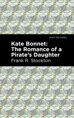 Kate Bonnet : L'histoire d'une fille de pirate - Kate Bonnet: The Romance of a Pirate's Daughter