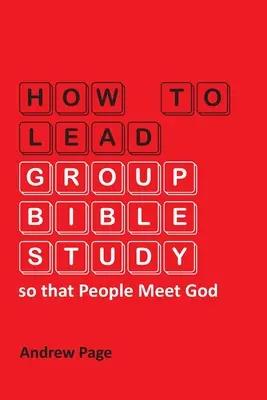 Comment animer une étude biblique en groupe pour que les gens rencontrent Dieu ? - How to Lead Group Bible Study so that People Meet God