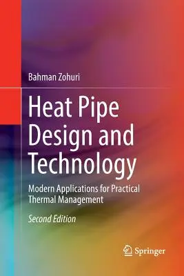 Conception et technologie des caloducs : Applications modernes pour la gestion thermique pratique - Heat Pipe Design and Technology: Modern Applications for Practical Thermal Management