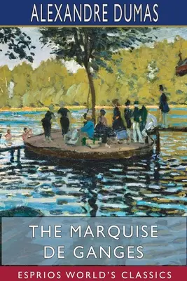 La Marquise de Ganges (Esprios Classics) - The Marquise de Ganges (Esprios Classics)