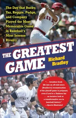 The Greatest Game : Le jour où Bucky, Yaz, Reggie, Pudge et compagnie ont joué le match le plus mémorable de la rivalité la plus intense du baseball. - The Greatest Game: The Day That Bucky, Yaz, Reggie, Pudge, and Company Played the Most Memorable Game in Baseball's Most Intense Rivalry