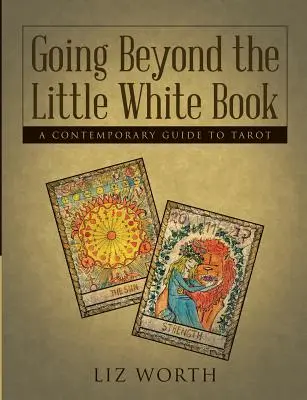 Dépasser le petit livre blanc : Un guide contemporain du Tarot - Going Beyond the Little White Book: A Contemporary Guide to Tarot