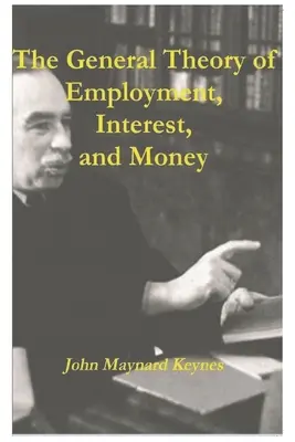 Théorie générale de l'emploi, de l'intérêt et de la monnaie - The General Theory of Employment, Interest, and Money