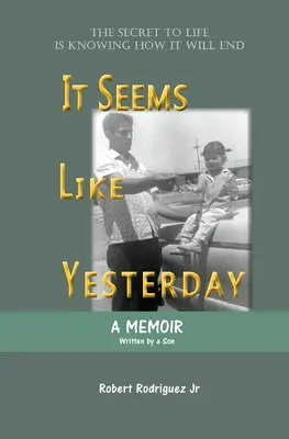 Il semble que ce soit hier : Le secret de la vie est de savoir comment elle se terminera - It Seems Like Yesterday: The secret to life is knowing how it will end