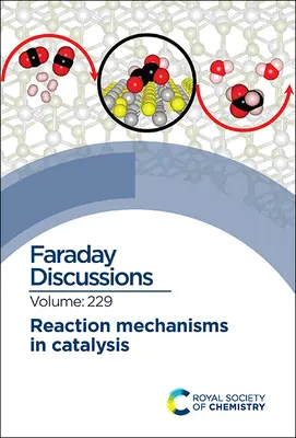 Mécanismes réactionnels en catalyse : Discussion de Faraday 229 - Reaction Mechanisms in Catalysis: Faraday Discussion 229