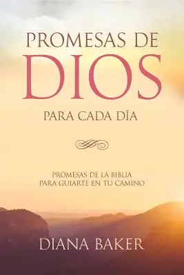 God's Promises for Every Day (Les promesses de Dieu pour chaque jour) : des promesses tirées de la Bible pour vous guider dans vos besoins. - Promesas de Dios para Cada Da: Promesas de la Biblia para guiarte en tu necesidad