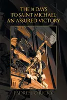 Les 81 Jours a Saint Michel : Une Victoire Assurée : Une Victoire Assurée - The 81 Days to Saint Michael: An Assured Victory: An Assured Victory