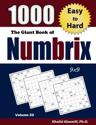 Le livre géant de Numbrix : 1000 puzzles faciles à difficiles (9x9) - The Giant Book of Numbrix: 1000 Easy to Hard: (9x9) Puzzles