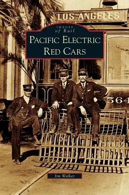 Voitures rouges de la Pacific Electric - Pacific Electric Red Cars