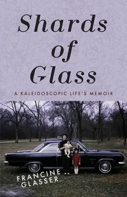 Éclats de verre : Les mémoires d'une vie kaléidoscopique - Shards of Glass: A Kaleidoscopic Life's Memoir