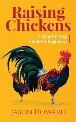 Élever des poules : Un guide pas à pas pour les débutants - Raising Chickens: A Step-by-Step Guide for Beginners