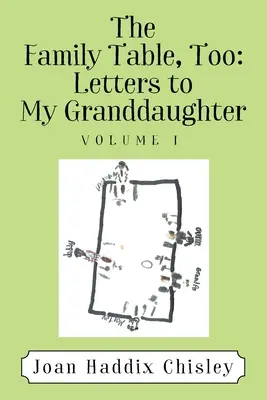 La table familiale, aussi : Lettres à ma petite-fille : Volume I - The Family Table, Too: Letters to My Granddaughter: Volume I