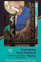 Traduire la poésie médiévale ancienne : Transformation, réception, interprétation - Translating Early Medieval Poetry: Transformation, Reception, Interpretation