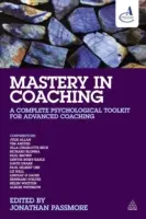 La maîtrise du coaching : une boîte à outils psychologique complète pour le coaching avancé - Mastery in Coaching: A Complete Psychological Toolkit for Advanced Coaching