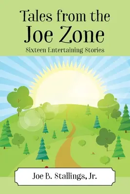 Histoires de la Zone Joe : Seize histoires divertissantes - Tales from the Joe Zone: Sixteen Entertaining Stories