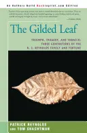 La feuille dorée : Triomphe, tragédie et tabac : trois générations de la famille R. J. Reynolds et la fortune - The Gilded Leaf: Triumph, Tragedy, and Tobacco: Three Generations of the R. J. Reynolds Family and Fortune