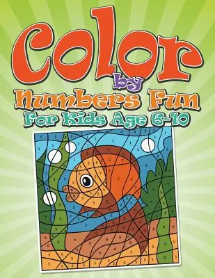 Color by Numbers Fun : Pour les enfants de 6 à 10 ans - Color By Numbers Fun: For Kids Age 6-10