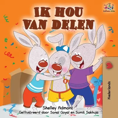 Ik hou van delen : J'aime partager - Édition néerlandaise - Ik hou van delen: I Love to Share -Dutch Edition