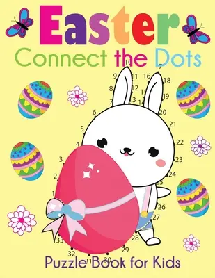 Casse-tête de Pâques pour enfants : Casse-tête de Pâques de 1-10 à 1-100+. - Easter Connect the Dots Puzzle Book for Kids: Easter-Themed Dot to Dots from 1-10 to 1-100+