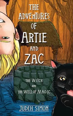 Les aventures d'Artie et Zac : La sorcière et le puits de magie - The Adventures of Artie and Zac: The Witch and the Well of Magic