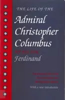 La vie de l'amiral Christophe Colomb : Par son fils Ferdinand - The Life of the Admiral Christopher Columbus: By His Son Ferdinand