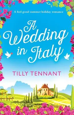 Un mariage en Italie : Un roman d'amour pour les vacances d'été - A Wedding in Italy: A feel good summer holiday romance