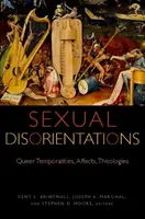 Les désorientations sexuelles : Temporalités, affects et théologies queer - Sexual Disorientations: Queer Temporalities, Affects, Theologies