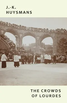 Les foules de Lourdes - The Crowds of Lourdes